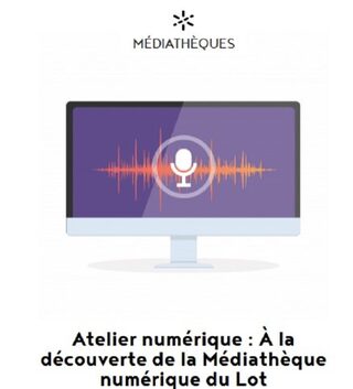 Atelier numérique : À la découverte de la Médiathèque numérique du Lot