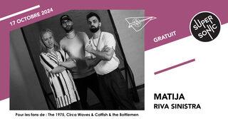 Matija • Riva Sinistra / Supersonic (Free entry)