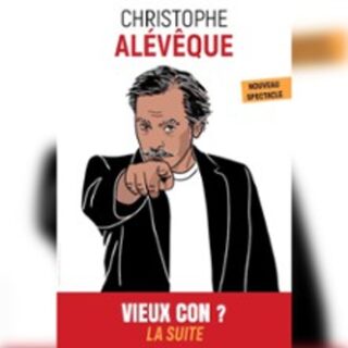 Christophe Aleveque - Vieux Con ? - Festival OFF d'Avignon