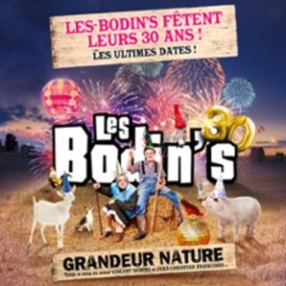 Les Bodin's fêtent leurs 30 Ans ! - Grandeur Nature, les ultimes dates - Tournée