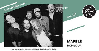 Marble • Bonjour / Supersonic (Free entry)