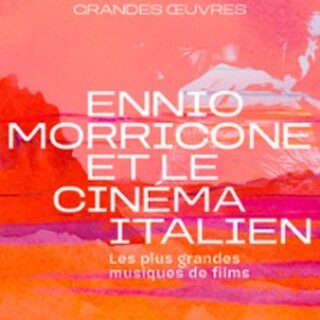 Ennio Morricone & Le Cinéma Italien - Les Plus Grandes Musiques de Films