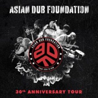 Asian Dub Foundation - 30th Anniversary Tour !