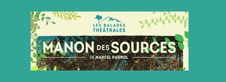Provence en scène - Balade théâtrale : Manon les sources