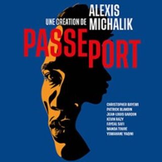 Passeport - d'Alexis Michalik