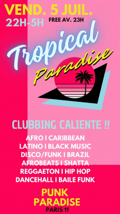 Tropical Paradise - Clubbing Caliente à Paris 11 !!