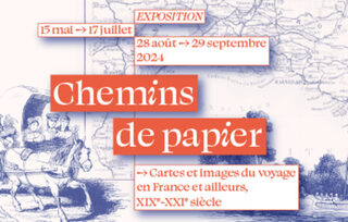Chemins de papier. Cartes et images du voyage en France et ailleurs, XIXe-XXIe s
