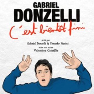 Gabriel Donzelli - C'est Bientôt Fini - Théâtre du Marais, Paris