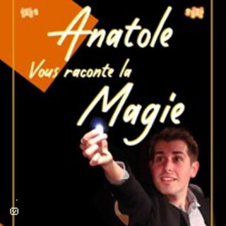 Anatole Vous Raconte la Magie