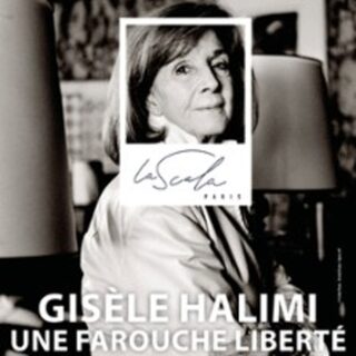 Gisèle Halimi, Une Farouche Liberté - La Scala, Paris