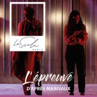 L'Epreuve (d'après Marivaux) - La Scala, Paris