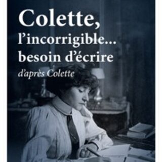 Colette, L'Incorrigible Besoin d'Ecrire - A la Folie Théâtre, Paris