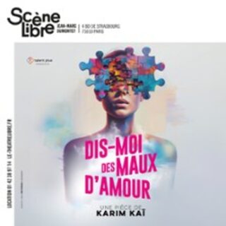 Dis-Moi des Maux d'Amour - La Scène Libre, Paris