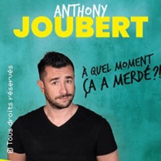 Anthony Joubert - A Quel Moment Ça a Merdé ? (Tournée)