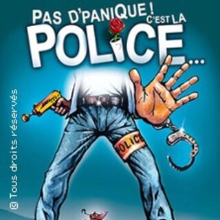 Pas d'Panique ! C'est La Police ...