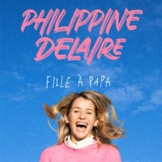 Philippine Delaire - Fille à Papa Tournée