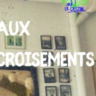 Aux Croisements - Ah ! Le Destin