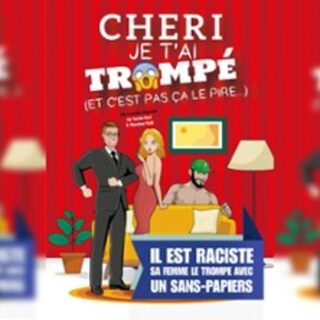 Chéri je t'ai Trompé  Et C'est pas ça le Pire... - Espace Comédie, LILLE