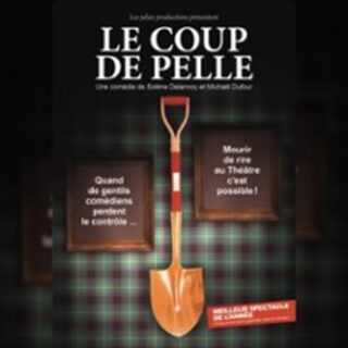 Le Coup de Pelle - Théâtre Comédie de Lille