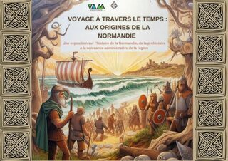 Exposition : voyage à travers le temps, aux origines de la Normandie