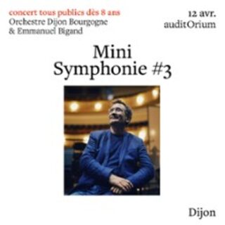 Mini Symphonie #3 - Orchestre Dijon Bourgogne & Emmanuel Bigand