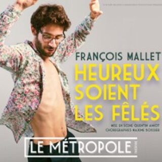 François Mallet - Heureux Soient les Fêlés - Le Métropole, Paris