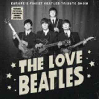 The Love Beatles on tour - Europe's finest Beatles Tribute Show