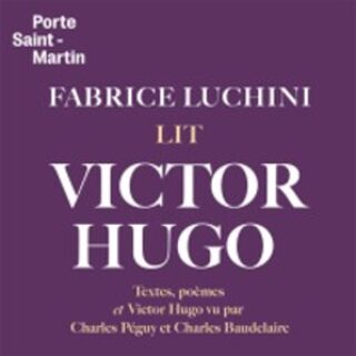 Fabrice Luchini Lit Victor Hugo - Théâtre de la Porte Saint-Martin