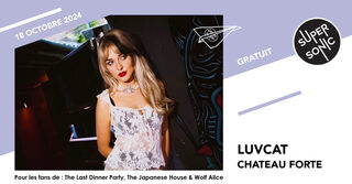 Luvcat • Chateau Forte / Supersonic (Free entry)