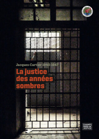 Jacques-Cartier 1940-1947 La justice des années sombres