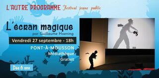 L'AUTRE PROGRAMME : SUIVI DE L'ECRAN MAGIQUE, SPECTACLE DE MAGIE PAR GUILLAUME H