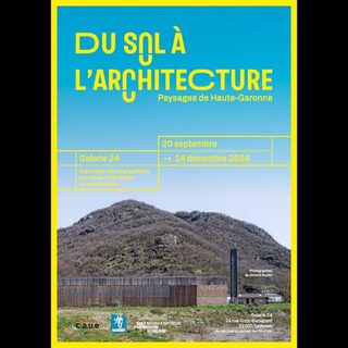 Exposition : « Du Sol à l'Architecture, Paysages de Haute-Garonne »