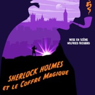 Sherlock Holmes et le Coffre Magique - Comédie Oberkampf, Paris