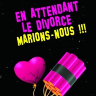 En Attendant le Divorce, Marions-Nous !