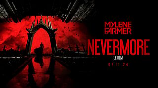 CINE SPECTACLE : MYLÈNE FARMER - NEVERMORE- LE FILM