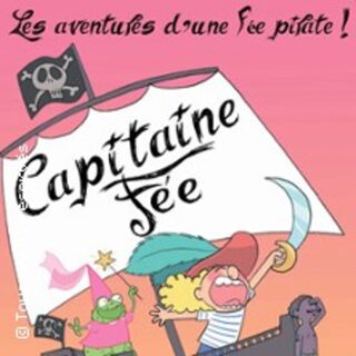 Capitaine Fée - Les Aventures d'une Fée Pirate