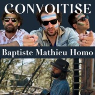 Convoitise + Baptiste Mathieu Homo