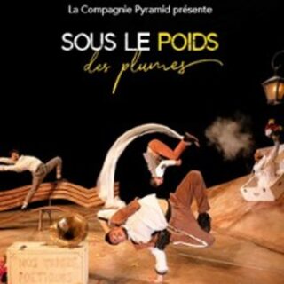 Sous le Poids des Plumes - Compagnie Pyramid