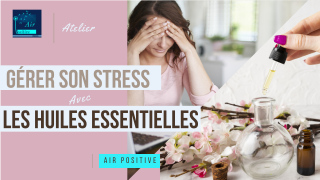 Gérer son stress avec les huiles essentielles