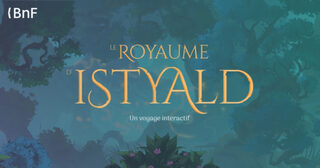 Le Royaume d'Istyald - Un voyage interactif