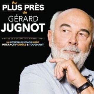 Au plus Près de Gérard Jugnot