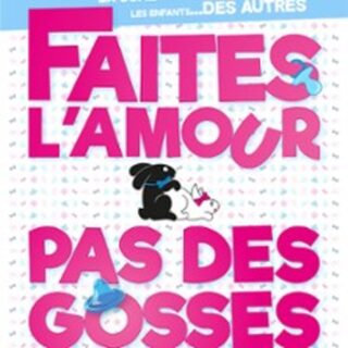 Faites L'Amour Pas Des Gosses !