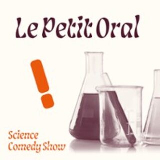 Le Petit Oral - Science Comedy Show