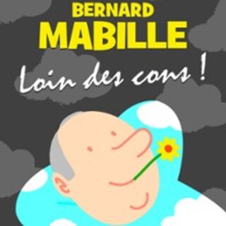 Bernard Mabille - Loin des Cons !