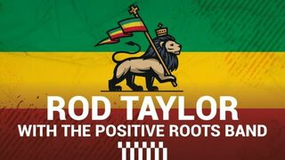 Concert - Rod Taylor with The Positive Roots Band