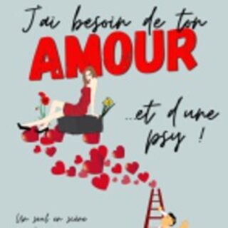 J'ai Besoin de ton Amour...et d'une Psy !