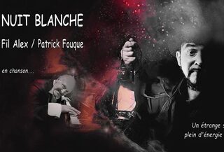 Spectacle Musical « Nuit Blanche » – Fil Alex/Patrick Fouque